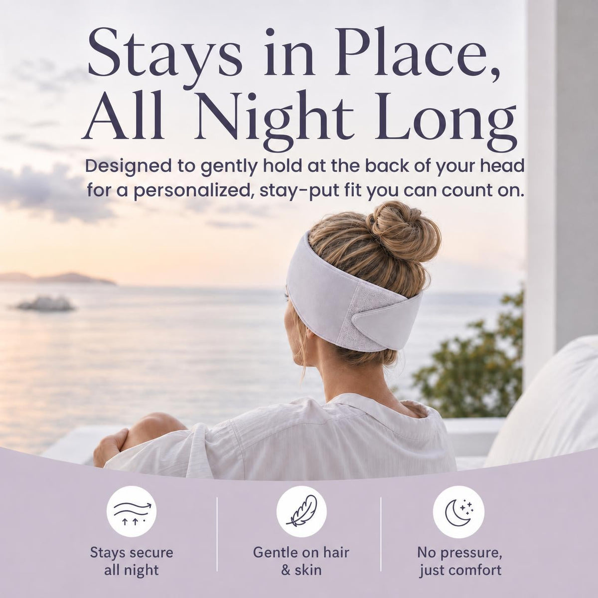 Stays in place all night long