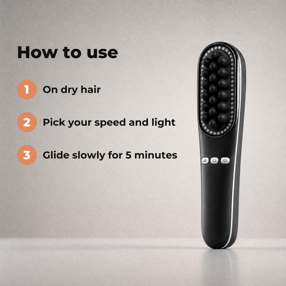 How to use: on dry hair, pick your speed and light, glide slowly for 5 minutes